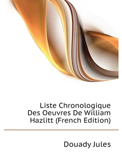 Liste Chronologique Des Oeuvres De William Hazlitt (