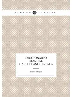 Diccionario Manual Castellano-Catalan