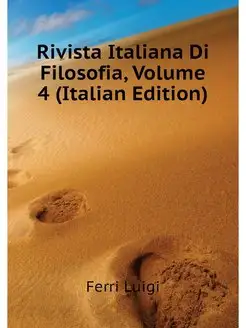 Rivista Italiana Di Filosofia, Volume