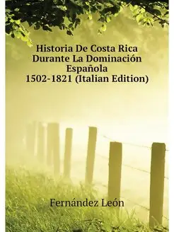 Historia De Costa Rica Durante La Dom