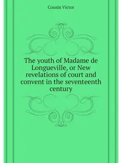 The youth of Madame de Longueville, o