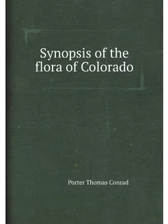 Synopsis of the flora of Colorado