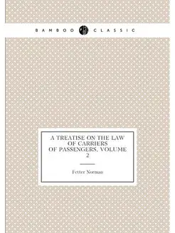 A Treatise On the Law of Carriers of