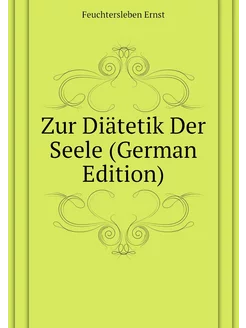 Zur Diätetik Der Seele (German Edition)