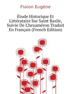 Etude Historique Et Litterataire Sur