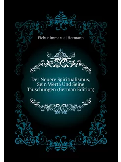 Der Neuere Spiritualismus, Sein Werth Und Seine Täus