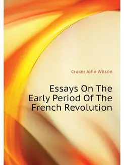 Essays On The Early Period Of The Fre