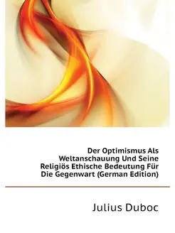 Der Optimismus Als Weltanschauung Und