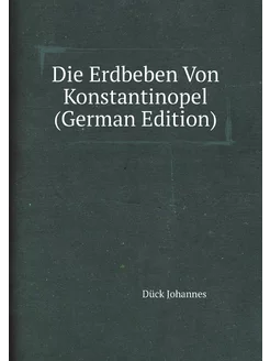 Die Erdbeben Von Konstantinopel (German Edition)