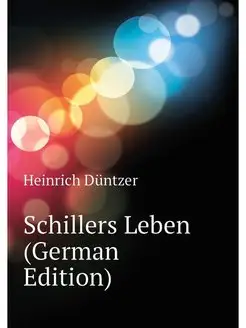 Schillers Leben (German Edition)