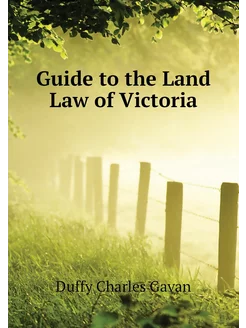 Guide to the Land Law of Victoria