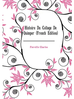 Histoire Du Collège De Quimper (French Edition)