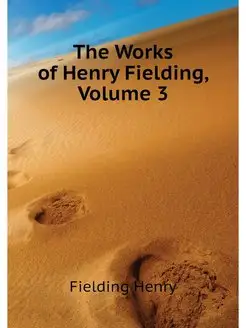 The Works of Henry Fielding, Volume 3