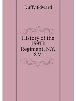 History of the 159Th Regiment, N.Y.S.V