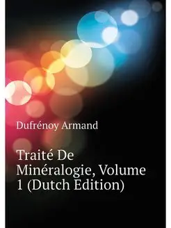 Traite De Mineralogie, Volume 1 (Dutc