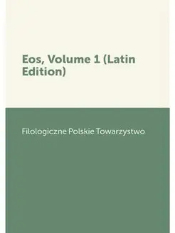 Eos, Volume 1 (Latin Edition)