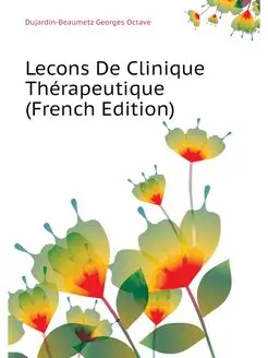 Lecons De Clinique Therapeutique (Fre