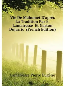 Vie De Mahomet D'apres La Tradition P