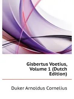 Gisbertus Voetius, Volume 1 (Dutch Ed