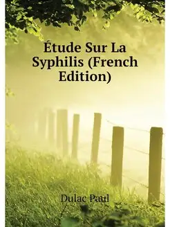 Étude Sur La Syphilis (French Edition)