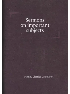 Sermons on important subjects