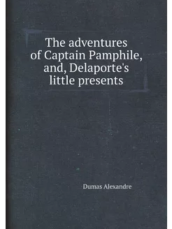 The adventures of Captain Pamphile, and, Delaporte's