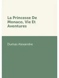 La Princesse De Monaco, Vie Et Aventures