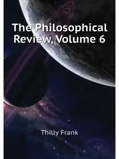 The Philosophical Review, Volume 6