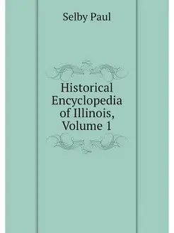 Historical Encyclopedia of Illinois