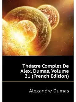 Theatre Complet De Alex. Dumas, Volum