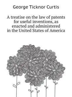 A treatise on the law of patents for