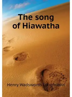 The song of Hiawatha