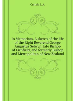 In Memoriam. A sketch of the life of the Right Rever