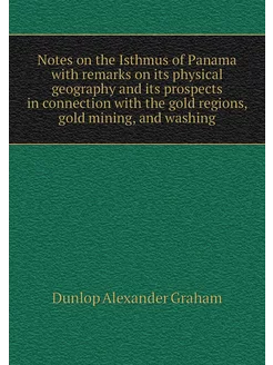 Notes on the Isthmus of Panama with remarks on its p