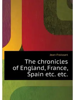 The chronicles of England, France, Sp