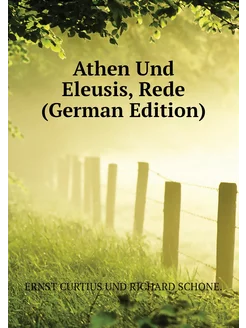 Athen Und Eleusis, Rede (German Edition)