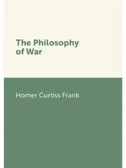 The Philosophy of War