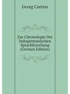 Zur Chronologie Der Indogermanischen Sprachforschung