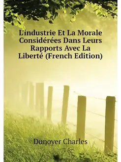 L'industrie Et La Morale Considerees