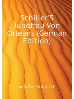 Schiller'S Jungfrau Von Orleans (Germ