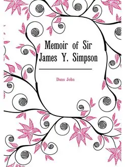 Memoir of Sir James Y. Simpson