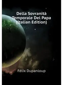 Della Sovranità Temporale Del Papa (Italian Edition)