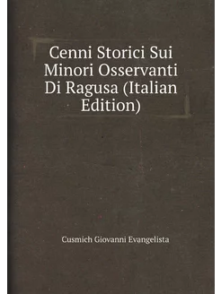 Cenni Storici Sui Minori Osservanti Di Ragusa (Itali