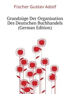 Grundzuge Der Organisation Des Deutsc