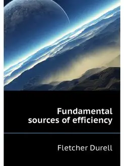 Fundamental sources of efficiency