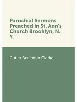 Parochial Sermons Preached in St. Ann