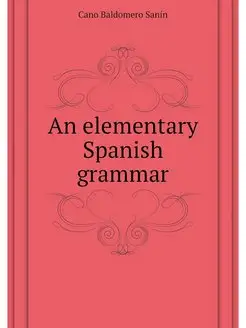 An elementary Spanish grammar