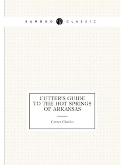 Cutter's Guide to the Hot Springs of Arkansas