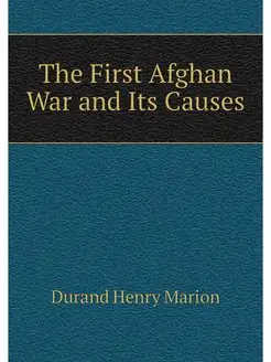 The First Afghan War and Its Causes