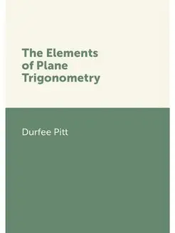 The Elements of Plane Trigonometry